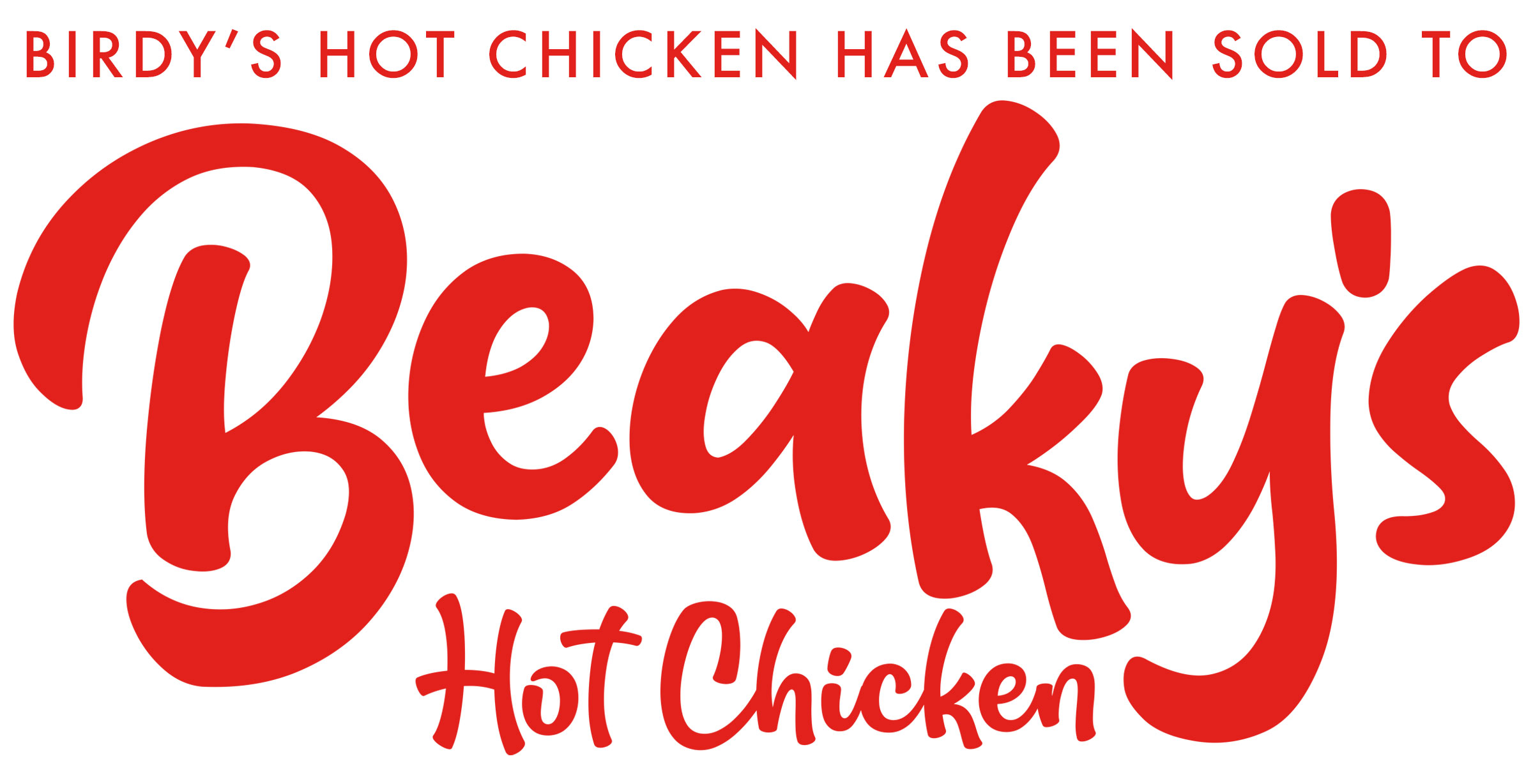 Birdy's Hot Chicken has been sold to Beaky's Hot Chicken
